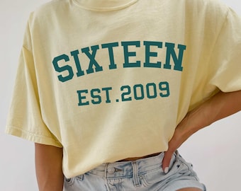 16th Birthday Est 2009 Unisex Shirt, Sweet Sixteen Tshirt, Cute Bday Gift for 16 Year Old, Sixteen Birthday Shirt, Birthday Tee 16th Girl