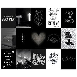 May include: Black and white collage of inspirational quotes and images. The quotes include "Living on a Prayer", "Don't Be Afraid Just Believe", "God is Good", "God's Timing is Perfect", "Bloom Where God Plants You", "All for His Glory", "My Place I Give to You", and "God is Greater Than".