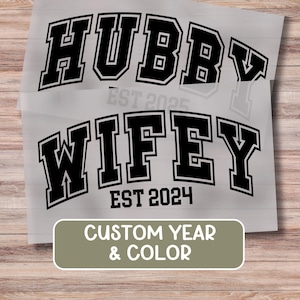 Varsity Wifey and Hubby DTF Print Personalize Transfer Color and Marriage Year, Direct to Film Transfer Ready to press