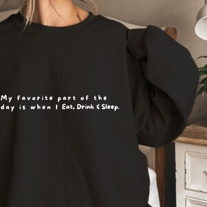 Foodie Comfort Sweatshirt, Eating Drinking Sleeping Quote Top, Lazy Day Vibes Jumper, Cozy Unisex Pullover, Funny Graphic Crewneck, Lounge