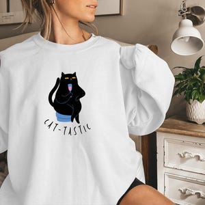 Cat-tastic Sweatshirt, Funny Sweatshirt, Comfy Jumper, Cute Pullover, Kitty Crewneck, Cozy Sweater, Cat Lover Gift, Animal Print Top, Feline