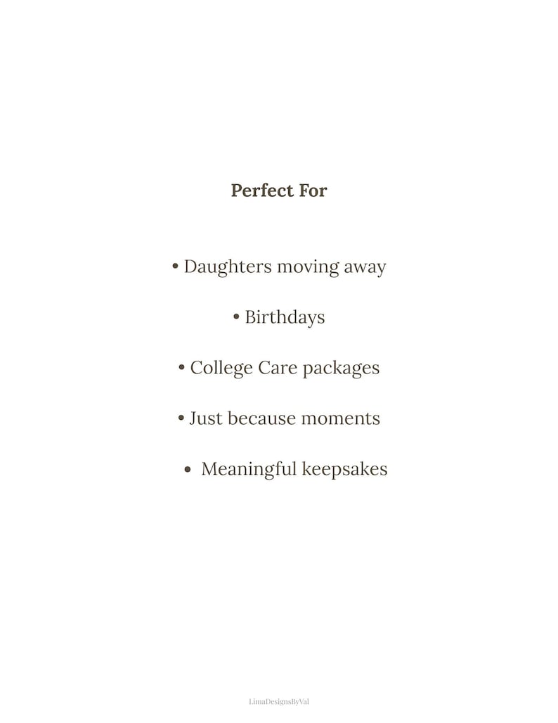 May include: White background with the text "Perfect For" followed by a bulleted list. The list includes "Daughters moving away," "Birthdays," "College Care packages," "Just because moments," and "Meaningful keepsakes."