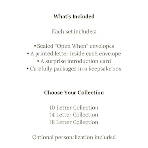 May include: A white background with text detailing the contents of a letter set. The set includes sealed "Open When" envelopes, a printed letter, a surprise introduction card, and a keepsake box. Collection options include 10, 14, or 18 letters, with optional personalization.