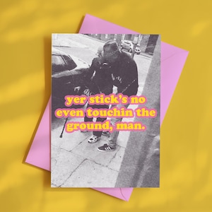 Stick Greetings Card, Scottish Banter Meme Birthday Card, Screenprint Style Typography Art. Glasgow Art Novelty Card With Envelope