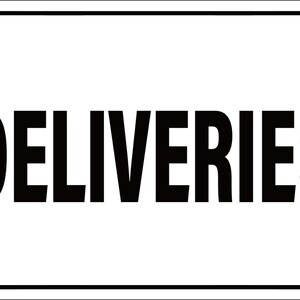 May include: A rectangular white sign with a black border and the word "DELIVERIES" in bold, black capital letters. The sign is designed for clear visibility.