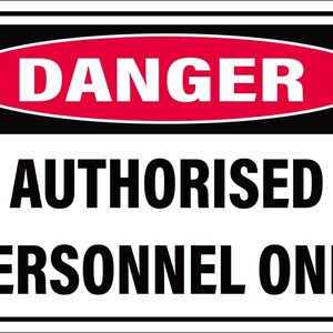 May include: A rectangular sign with a white background and black border. The top section features the word "DANGER" in white letters on a red oval. Below, the text reads "AUTHORISED PERSONNEL ONLY" in bold black font.