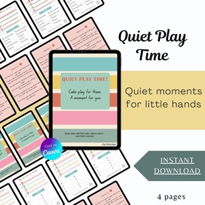May include: A digital product titled "Quiet Play Time" with a teal, pink, and yellow design. The product includes the text "Calm play for them. A moment for you." and "Quiet moments for little hands." The product is an instant download and has 4 pages.