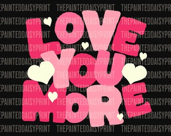 Love You More Valentine's Day Design: Pink Bubble Letters (SVG, PNG Digital Download)