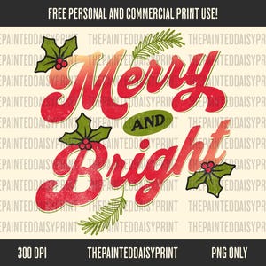 May include: A festive digital design with the words "Merry and Bright" in red, with a gradient effect, and green accents. The design includes holly and pine branches, perfect for holiday-themed projects. The text "FREE PERSONAL AND COMMERCIAL PRINT USE!" is at the top.
