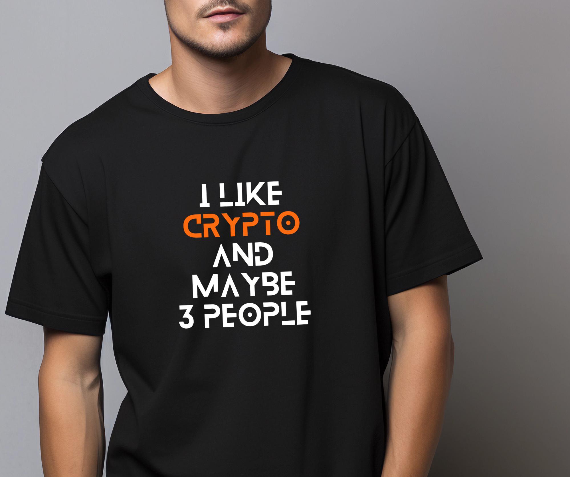I Like Crypto & Maybe 3people - Unisex, heavycotton, Stylish T-Shirt Gift for Bitcoin Traders. Blockchain Fans and Cryptocurrency investors.