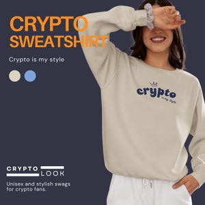 Crypto is my Style - Unisex Casual Cozy Crewnceck Sweatshirt, Trendy Cryptocurrency Bitcoin shirt, Perfect Gift for trader blockchain Lovers
