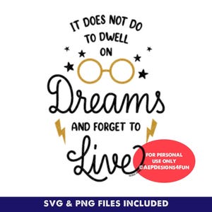 May include: Black and white graphic with the text "It does not do to dwell on dreams and forget to live."  The text is in a stylized font.  There are gold-colored glasses and lightning bolts in the graphic.  The text "For personal use only" is in a red box at the bottom of the graphic.