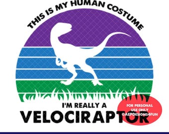 Puede incluir: Un diseño gráfico de estilo retro con una silueta blanca de un velociraptor frente a una puesta de sol con el texto "This is my human costume I'm really a velociraptor" y "For personal use only @AEDesigns4Fun".
