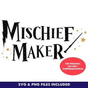 May include: Black and gold graphic design with the text "Mischief Maker" and a wand with stars.  For personal use only @AEPDESIGNS4FUN.