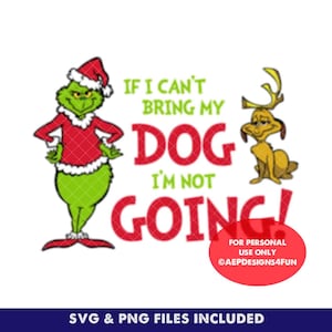 Grinch Dog SVG: &quot;If I Can&#39;t Bring My Dog&quot; Cricut Cut File (PNG)