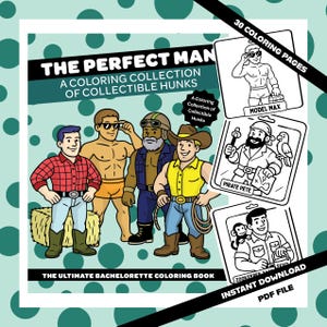 May include: A coloring book titled "The Perfect Man: A Coloring Collection of Collectible Hunks." The cover features illustrations of four men and three line drawings of men. The text "The Ultimate Bachelorette Coloring Book" is also visible.