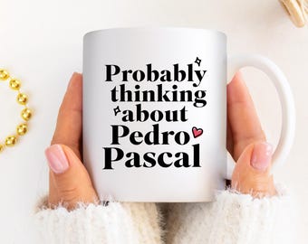 Pedro Pascal Mug, Funny Pedro Pascal Gift, The Last of Us, Mandalorian Fan Mug, Joel Miller Gift, Pedro Pascal Birthday, Funny Celebrity Mug