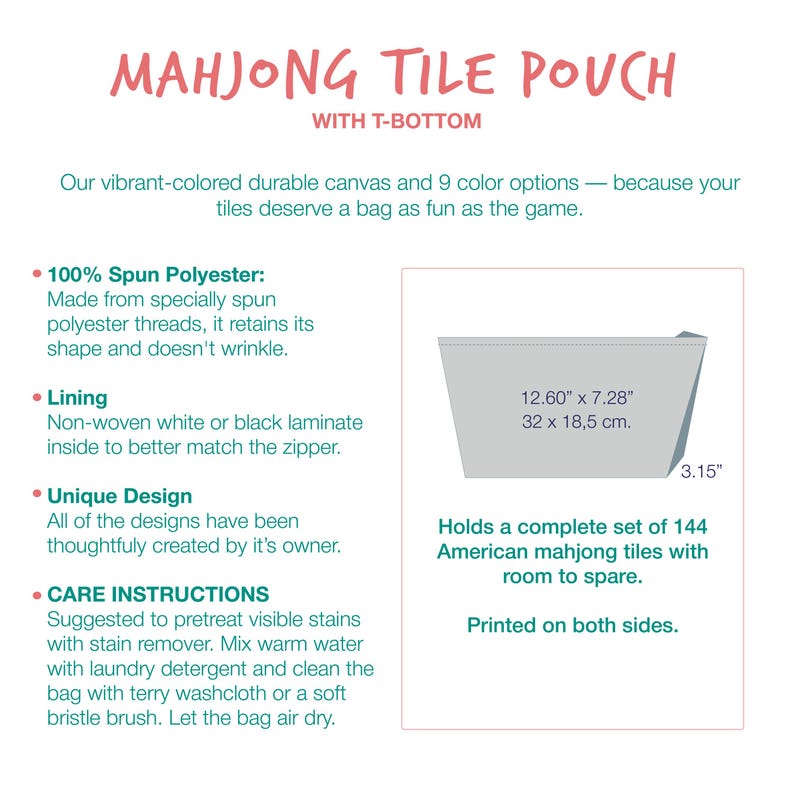 May include: A Mahjong tile pouch with a T-bottom design, made of 100% spun polyester. The pouch measures 12.60 inches by 7.28 inches with a 3.15 inch depth. It features a non-woven laminate lining and is printed on both sides to hold 144 tiles.