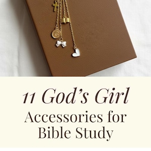 May include: A gold-toned metal chain charm bracelet featuring various pendants including a cross, a book, a heart, a bow, and circular letter charms. The text 11 God's Girl Accessories for Bible Study is displayed in the center of the image.