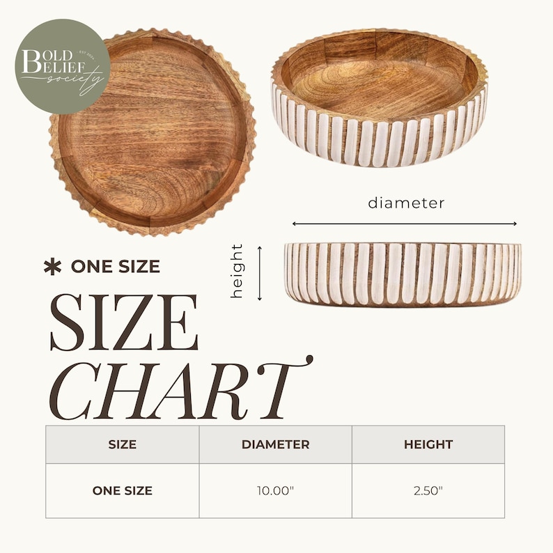 May include: Wooden bowl with white vertical stripes and a scalloped edge. The diameter is 10 inches and the height is 2.5 inches. The image also shows a wooden tray with a scalloped edge. The text on the image says "ONE SIZE" and "SIZE CHART".