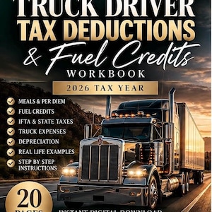 May include: A workbook titled TRUCK DRIVER TAX DEDUCTIONS & FUEL CREDITS 2026 TAX YEAR featuring a black semi-truck on a road. It lists topics like meals, per diem, fuel credits, IFTA, state taxes, truck expenses, depreciation, and examples.