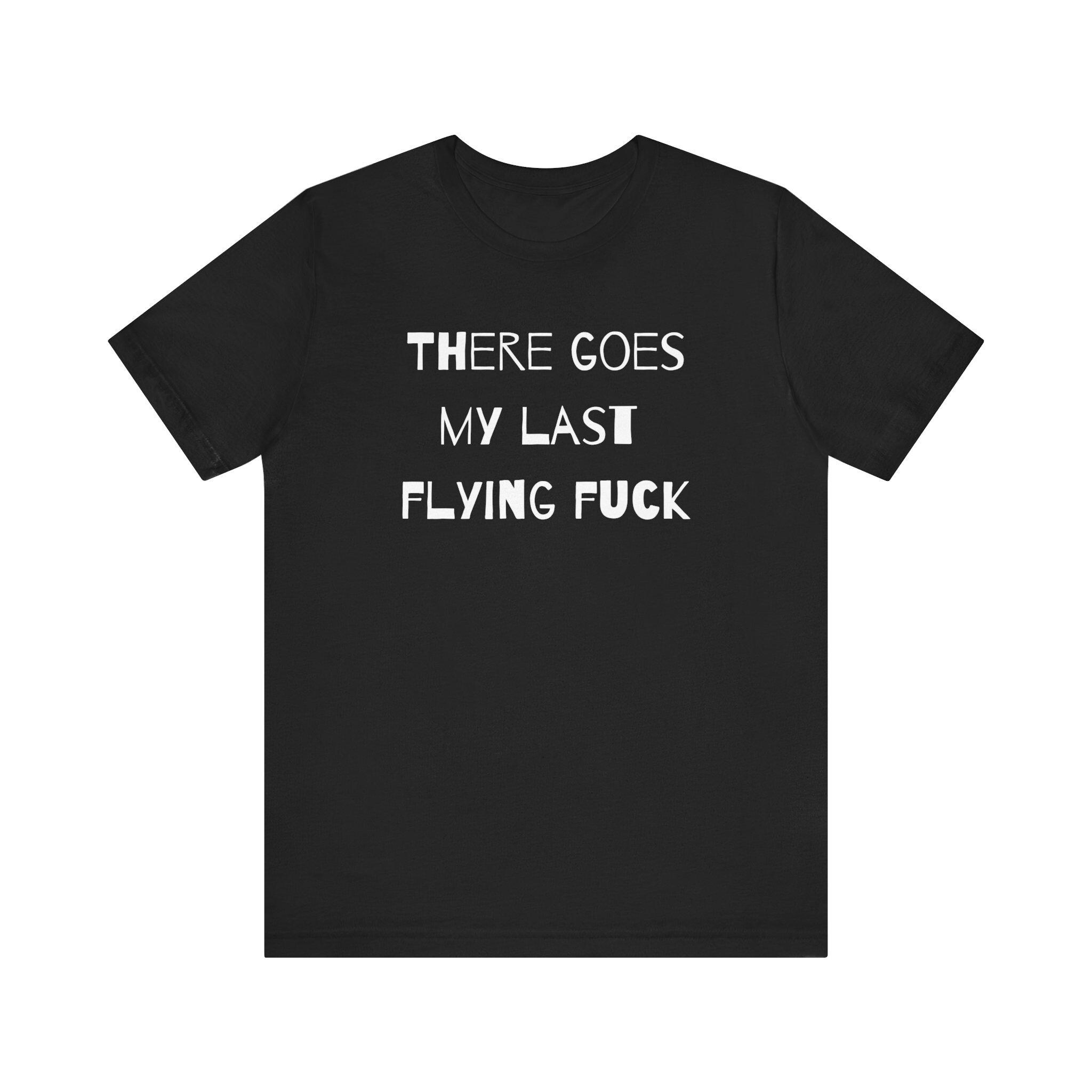 Last Flying Fuck Shirt - Funny Sarcastic Tee - Middle Finger Wings Graphic - Edgy Statement T-Shirt - Dark Humor Gift - Thumbnail 2