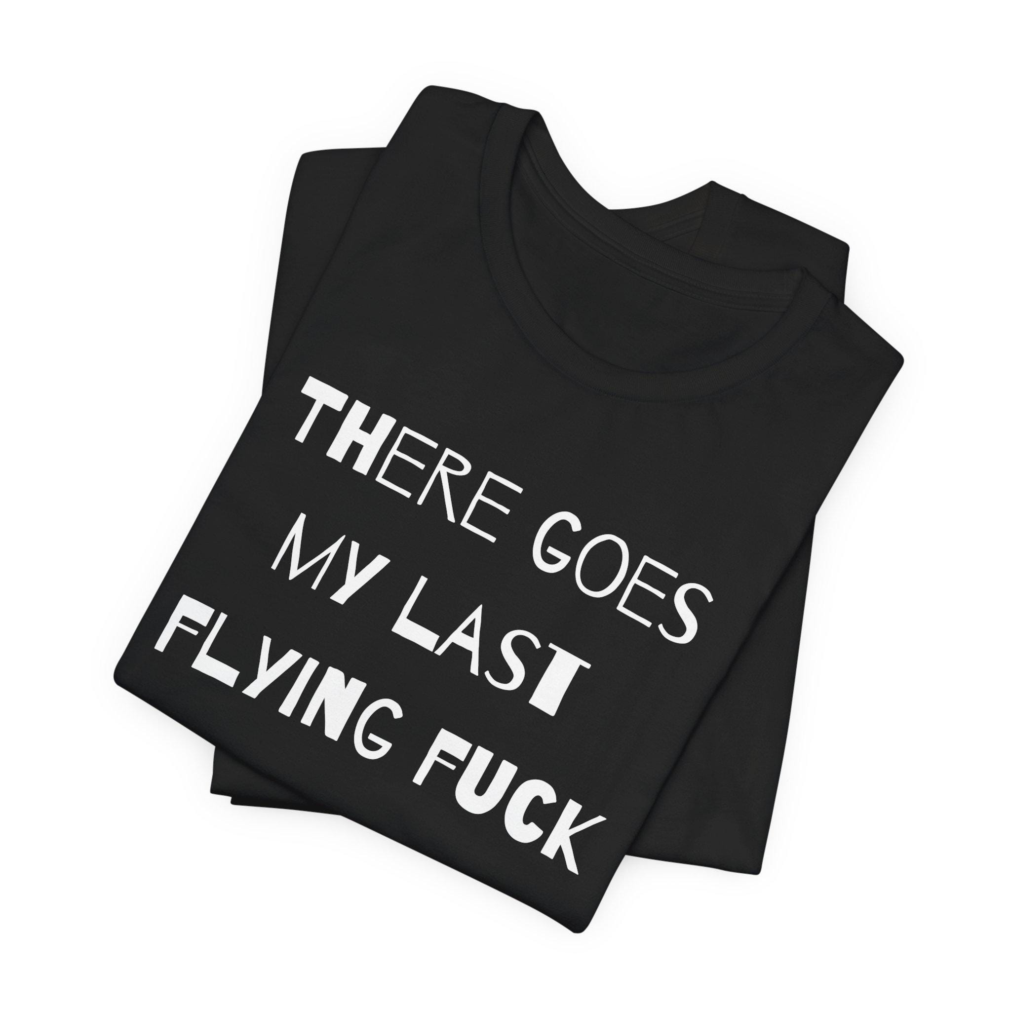Last Flying Fuck Shirt - Funny Sarcastic Tee - Middle Finger Wings Graphic - Edgy Statement T-Shirt - Dark Humor Gift - Thumbnail 6