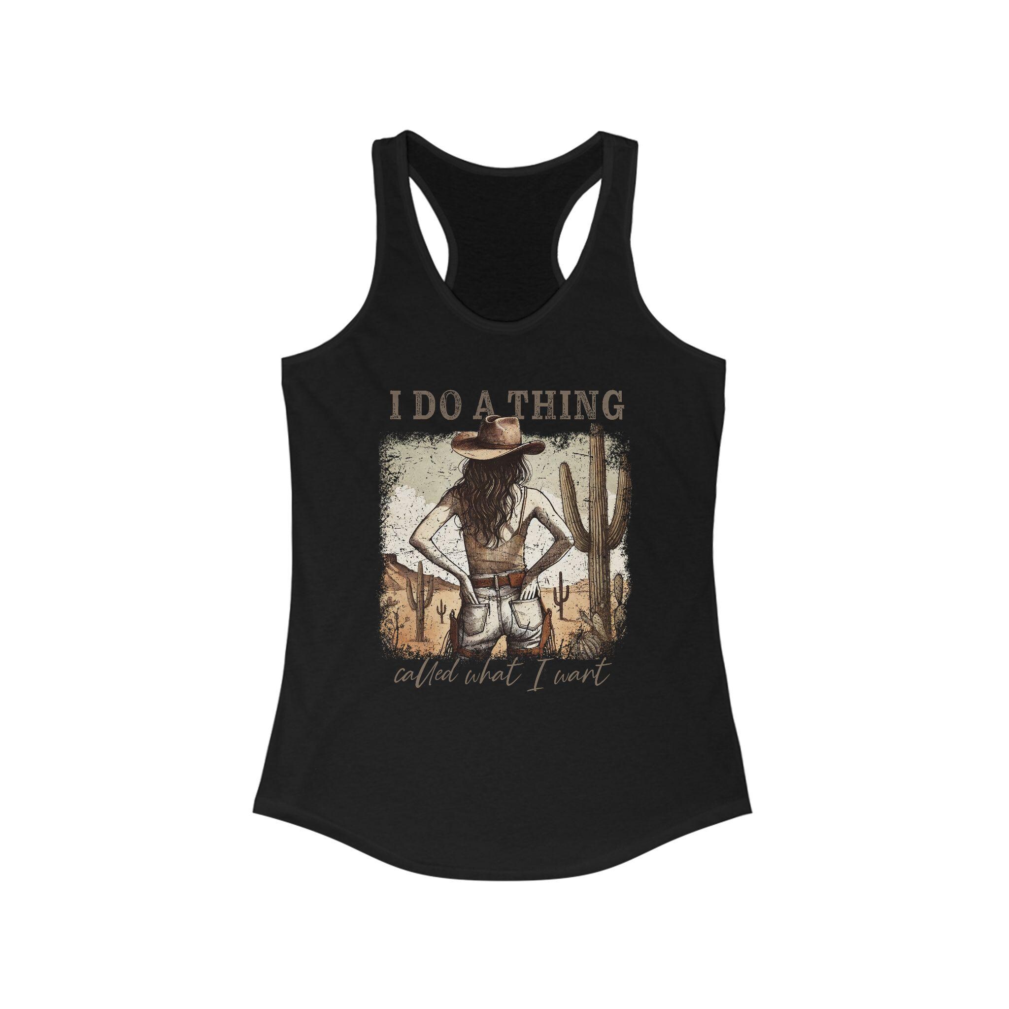 Cowgirl Tank Top I Do a Thing Called What I Want Graphic Western Sassy Tank, Next Level Racerback, Country Girl Attitude Shirt, Rodeo Outfit - Thumbnail 7