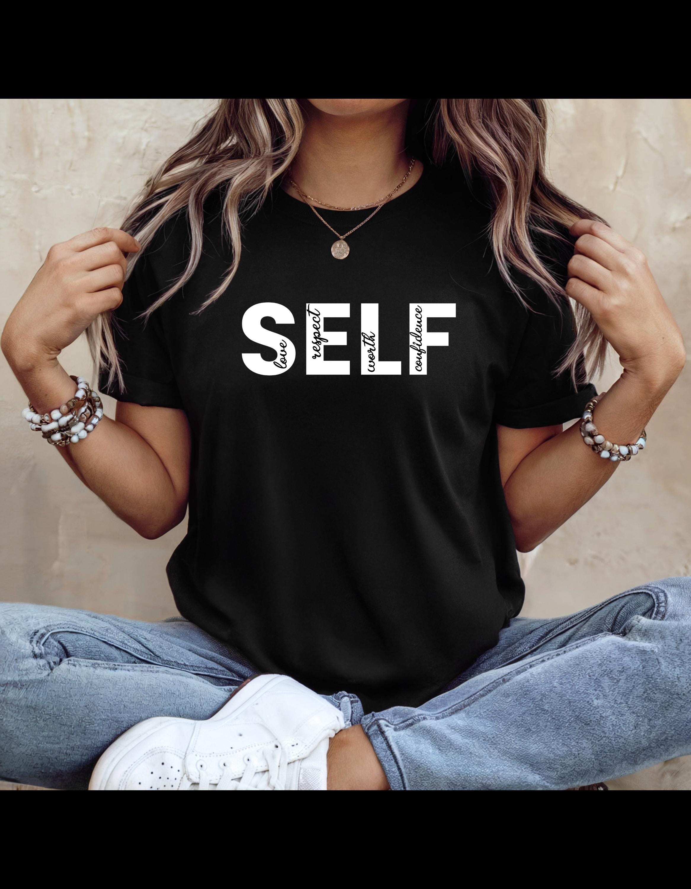 SELF Empowerment T-Shirt - Love Confidence Worthy Respect : Positive Affirmation Tee,  Love T-Shirt, Self-Care
