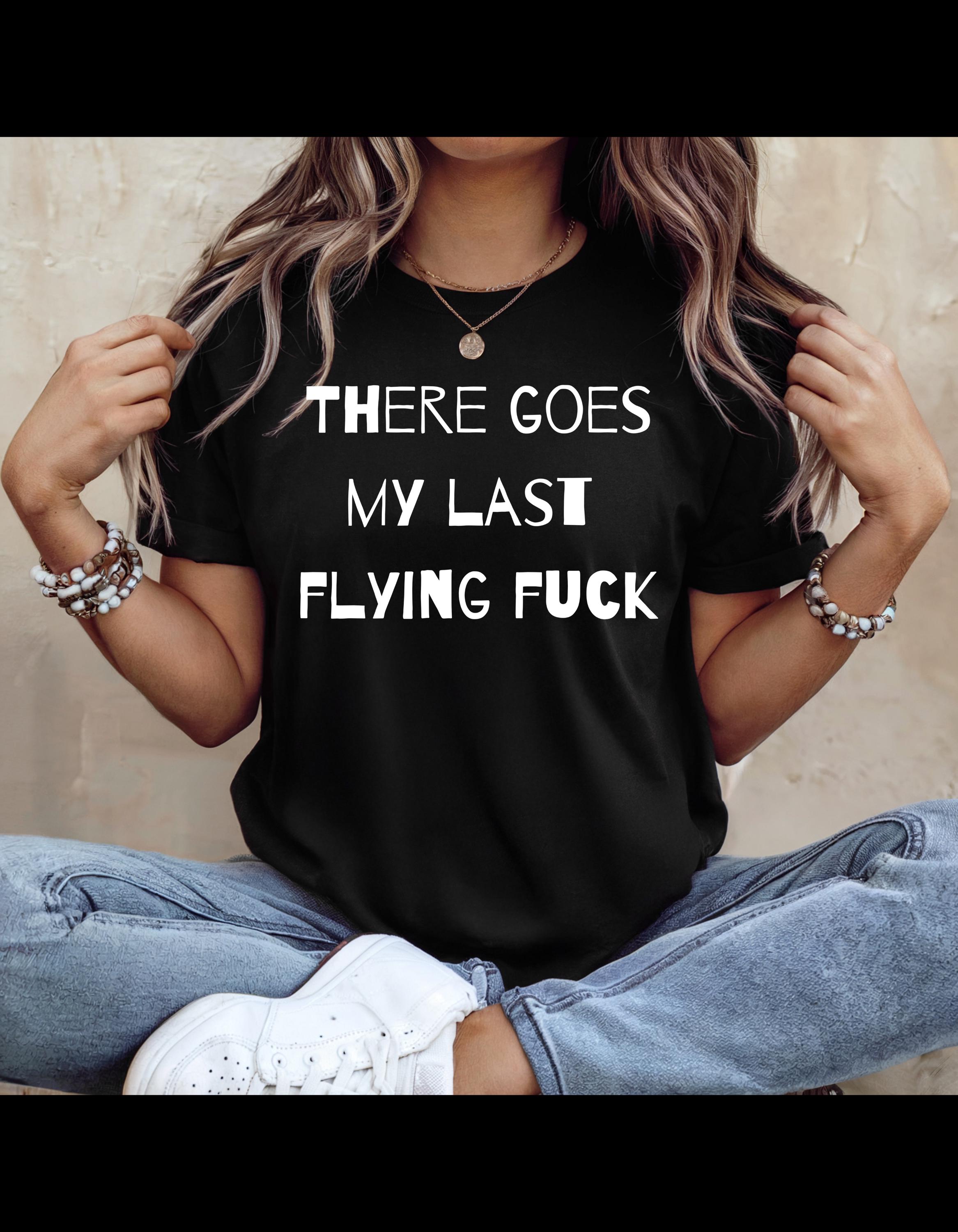 Last Flying Fuck Shirt - Funny Sarcastic Tee - Middle Finger Wings Graphic - Edgy Statement T-Shirt - Dark Humor Gift - Thumbnail 4