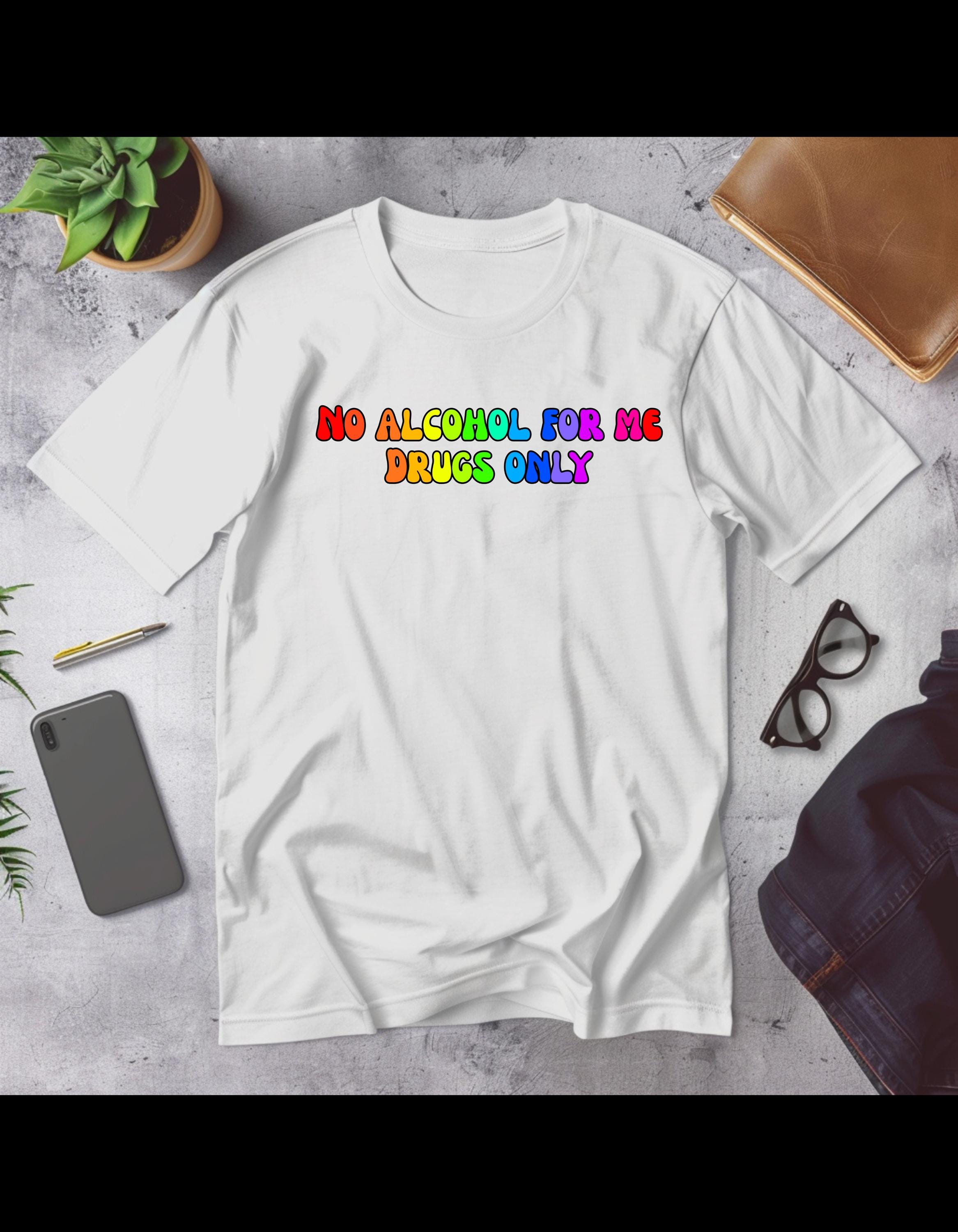No Alcohol For Me Drugs Only T-Shirt, Funny Rainbow Quote Tee, Gildan 64000 Unisex Shirt, Festival Rave Pride Graphic Tee - Thumbnail 4
