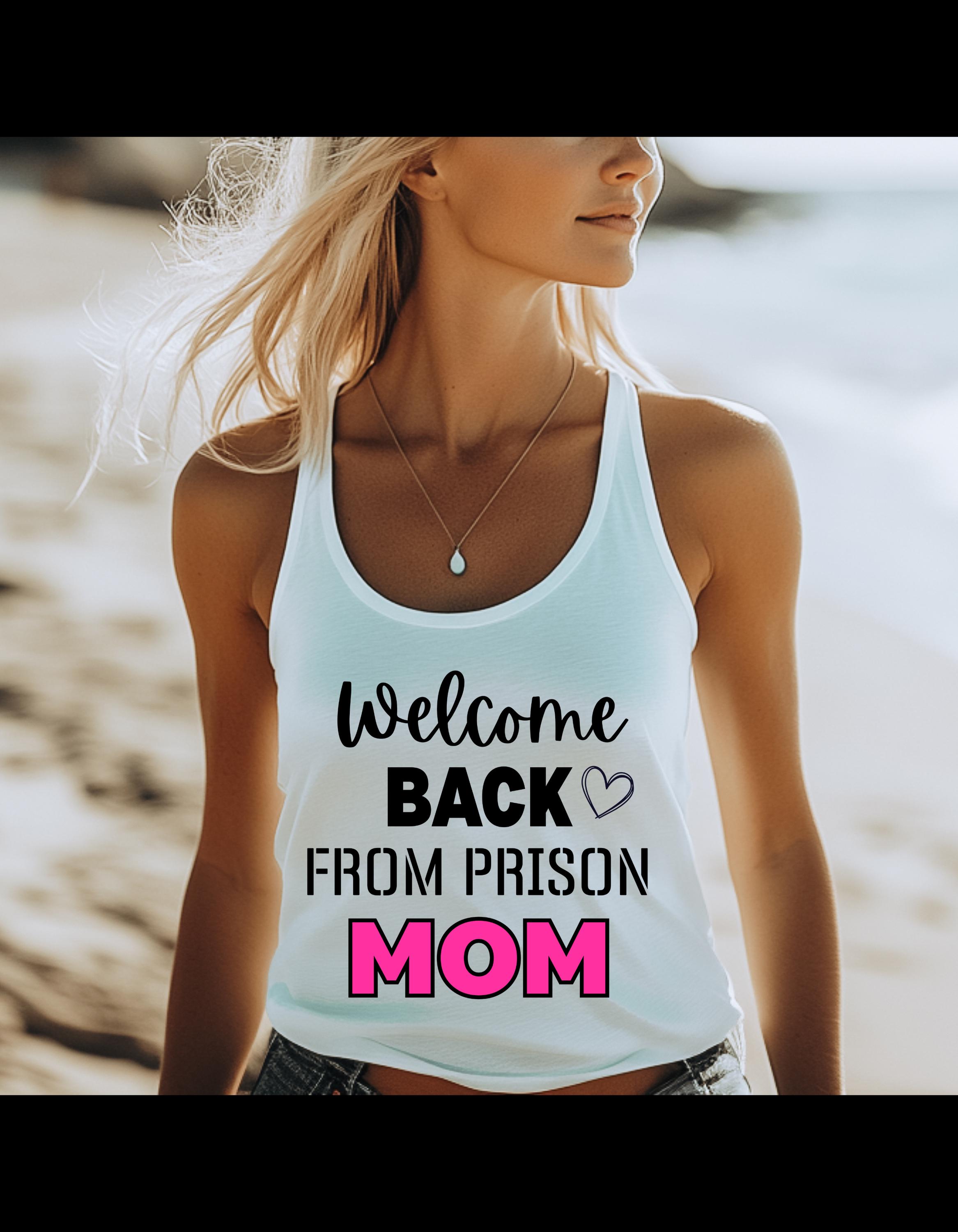 Welcome Back From Prison Mom Tank Top - Funny Family Reunion Gift, Savage Graphic Tank, Humorous Mom Shirt, Quirky Celebration Top - Image 1