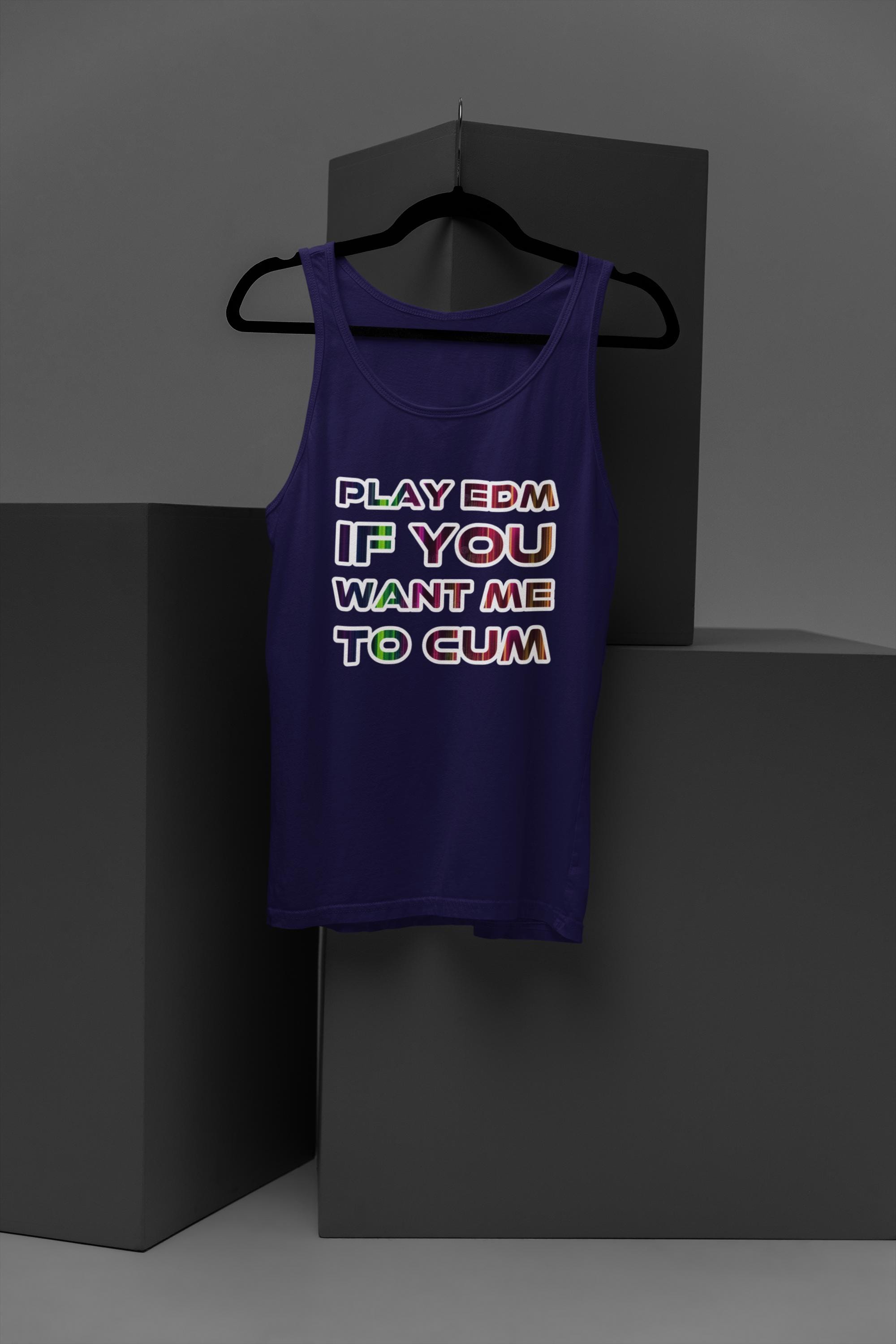 Play EDM If You Want Me to Cum in Color Tank Top | Bella Canvas 3480 Rave Shirt | Unisex Festival EDM Tank | Sexy Rave Graphic Top - Thumbnail 3
