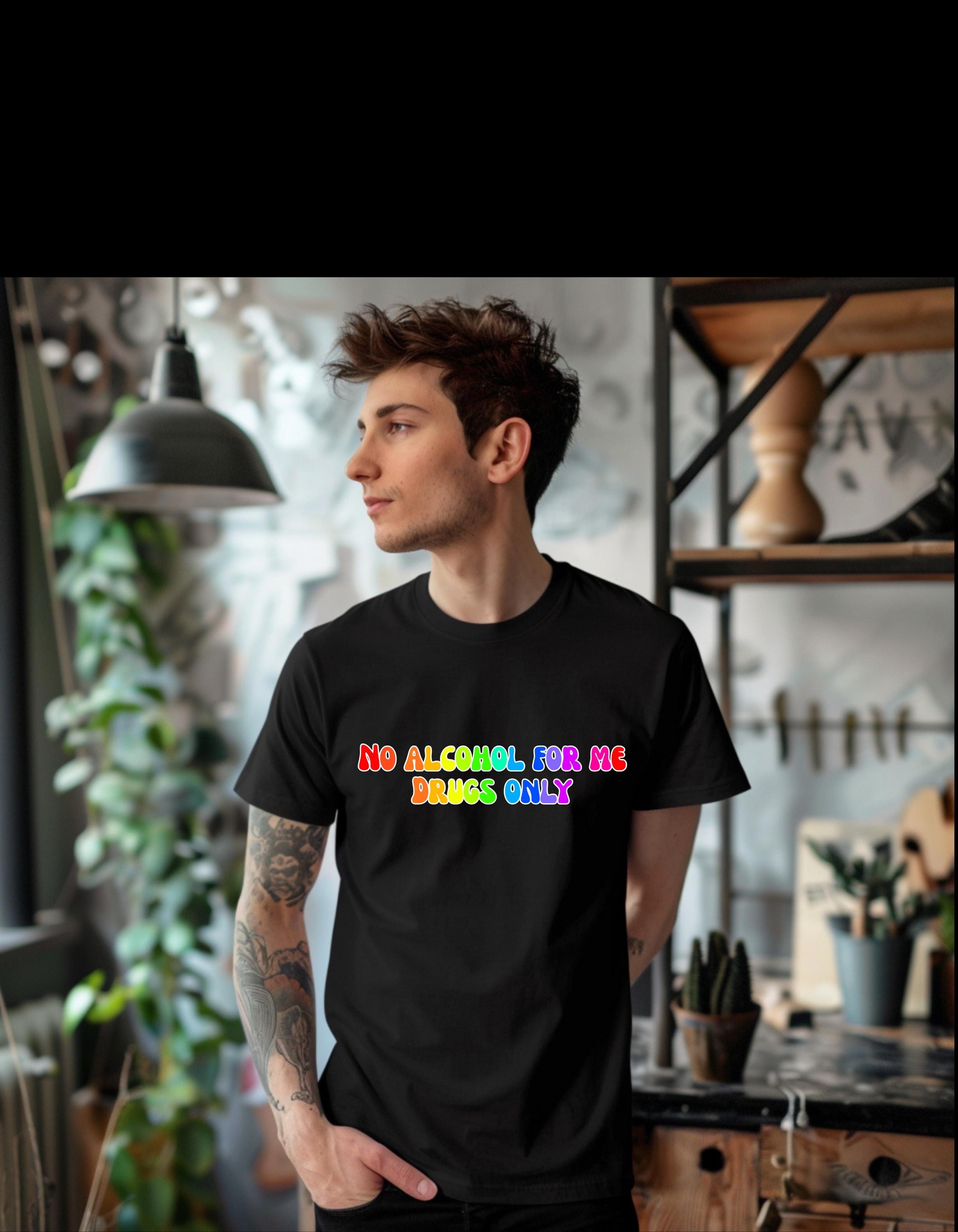 No Alcohol For Me Drugs Only T-Shirt, Funny Rainbow Quote Tee, Gildan 64000 Unisex Shirt, Festival Rave Pride Graphic Tee - Thumbnail 5