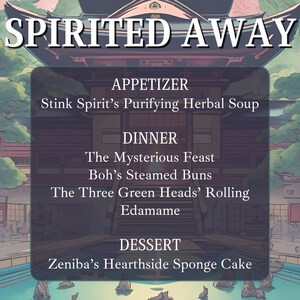May include: A stylized menu for a restaurant called "Spirited Away" with a Japanese-inspired design. The menu lists appetizers, dinner, and dessert options with whimsical names like "Stink Spirit's Purifying Herbal Soup" and "Zeniba's Hearthside Sponge Cake."