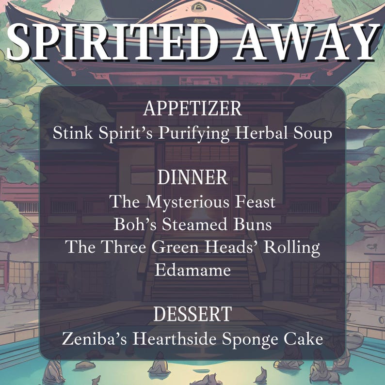 May include: A stylized menu for a restaurant called "Spirited Away" with a Japanese-inspired design. The menu lists appetizers, dinner, and dessert options with whimsical names like "Stink Spirit's Purifying Herbal Soup" and "Zeniba's Hearthside Sponge Cake."