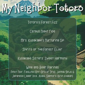 May include: A green and brown illustration of a mountain with a white peak. The text "My Neighbor Totoro" is at the top of the image. Below the mountain, there is a list of drink pairings inspired by the movie "My Neighbor Totoro". The pairings include "Totoro's Forest Fizz", "Catbus Night Ride", "Mrs. Kusakabe's Nurturing Sip", "Spirits of the Forest Elixir", "Kusakabe Sisters' Sweet Harmony", and "Wine and Beer Pairings". The wine and beer pairings include Pinot Noir, Riesling, Junmai Ginjo, and Japanese Lager.