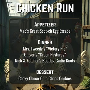 Peut inclure: Image promotionnelle pour "Chicken Run" avec un menu proposant des plats tels que "Mac's Great Scot-ch Egg Escape" et "Cocky Choco-Chip Chaos Cookies". Des poulets de dessin animé sont visibles en arrière-plan. Le menu est divisé en entrée, plat et dessert.