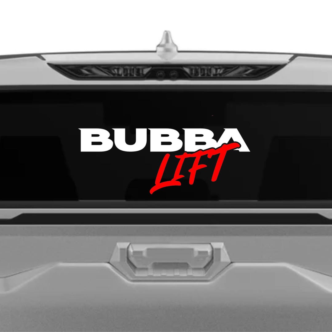 Bubba Sticker Bubba Lift Vinyl Car Truck Decal Sticker - Etsy