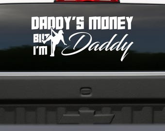 Daddys Money But Im Daddy Vinyl Car Truck Decal Sticker