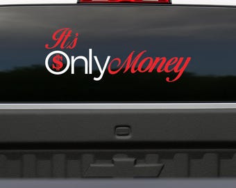 Its Only Money Vinyl Car Truck Decal Sticker