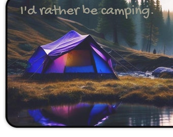 I'D RATHER BE CAMPING. Camping Desk Mat, Wilderness Nature Scene, Tranquil Stream, Serene Campsite, Outdoor Adventure, Office Desk Accessory
