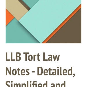 May include: An abstract geometric design in teal, brown, orange and beige with the text "LLB Tort Law Notes - Detailed, Simplified and Complete".
