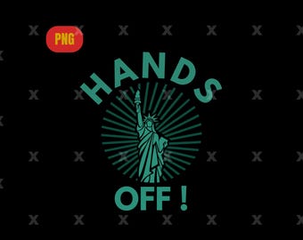 Hands Off Protest PNG, Hands Off Protest Eps, Medicaid Medicare Social Security, Immigrants Png, Empowerment Apparel, Feminist Protest