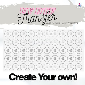 May include: A sheet of UV DTF transfers for 16oz bottom glass. The sheet features multiple circular designs with the text "YOUR LOGO HERE" in each. The text "UV DTF Transfer" is in pink and black, and "Create Your own!" is in black.