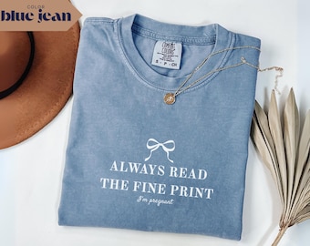 Comfort Colors Pregnancy Announcement Shirt: Always Read The Fine Print