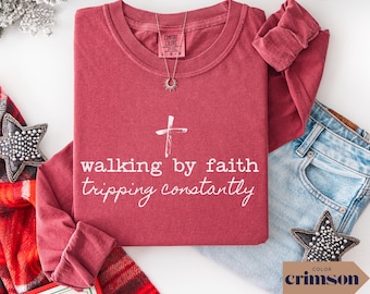 Funny Christian Long Sleeve T-Shirt: Walking By Faith Comfort Colors Tee