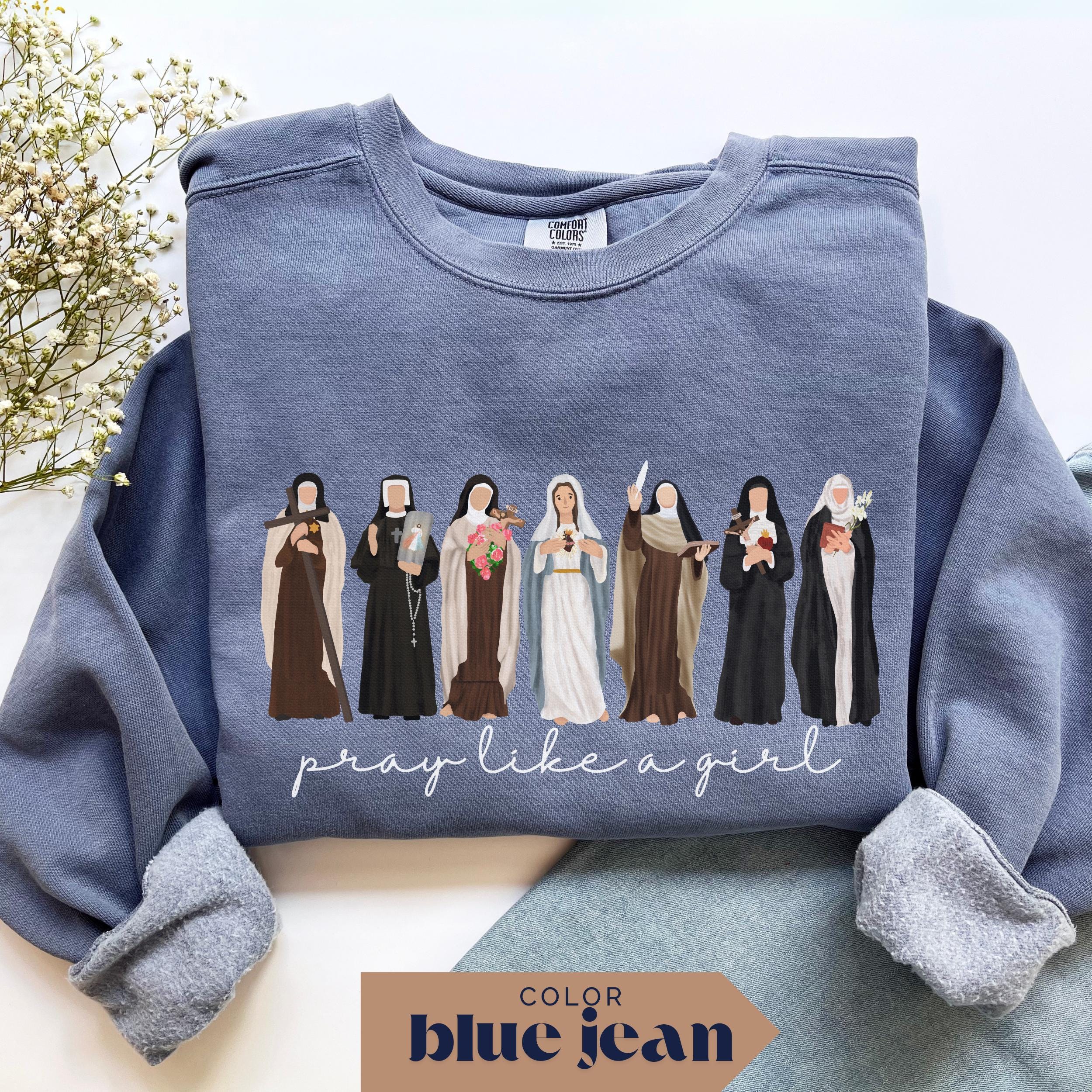 Catholic Saint Sweatshirt: Pray Like a Girl, Comfort Colors 