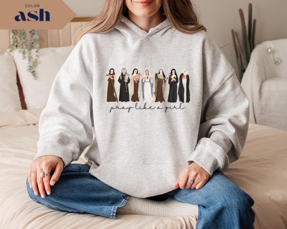 Catholic Saints Hoodie: Pray Like a Girl - Christian Women's Faith