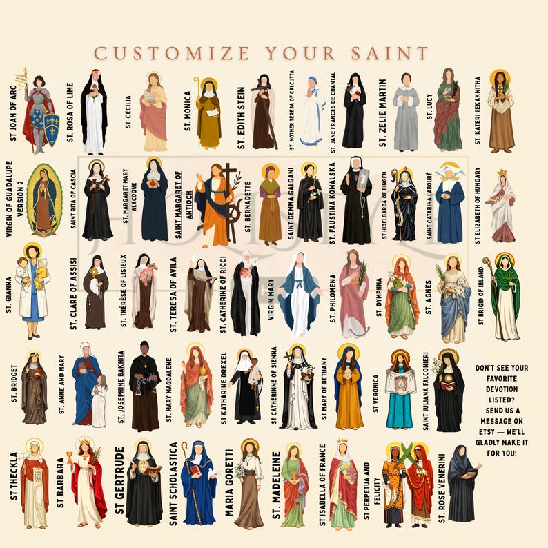 May include: A digital chart titled CUSTOMIZE YOUR SAINT featuring a grid of illustrated female saints in various traditional garments, each with a golden halo. The text includes names for each figure and a prompt to message for custom requests.